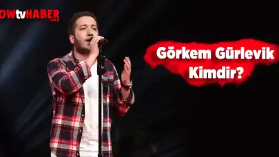 Görkem Gürlevik Kimdir ve Nerelidir?