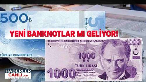 Merkez Bankası'ndan Önemli Açıklama Geldi! Yeni Banknotlar mı Gelecek? 500 ve 1000 TL