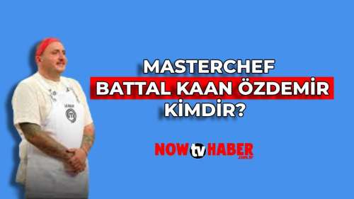 MasterChef Kaan Özdemir Kimdir ve Nerelidir? 2024 MasterChef Yarışmasıcı