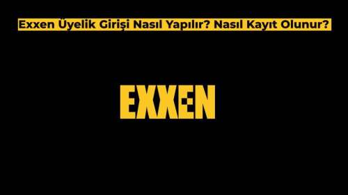 Exxen Üye Girişi Nasıl Yapılır? 2024 Exxen Üyelik Fiyatı ve Aşamaları Neler?