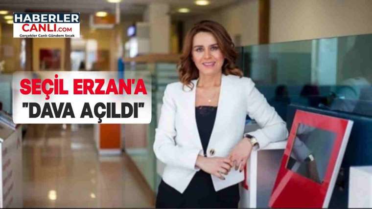 Seçil Erzan'a Dava Açıldı