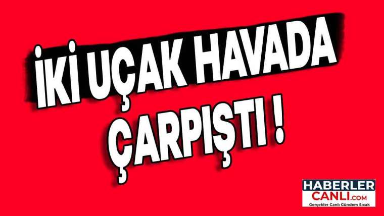 İki Uçak Havada Çarpıştı 3 Ölü