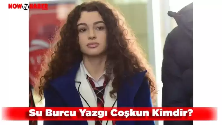 Su Burcu Yazgı Coşkun Kimdir