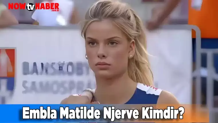 Embla Matilde Njerve Kimdir