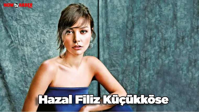  Hazal Filiz Küçükköse