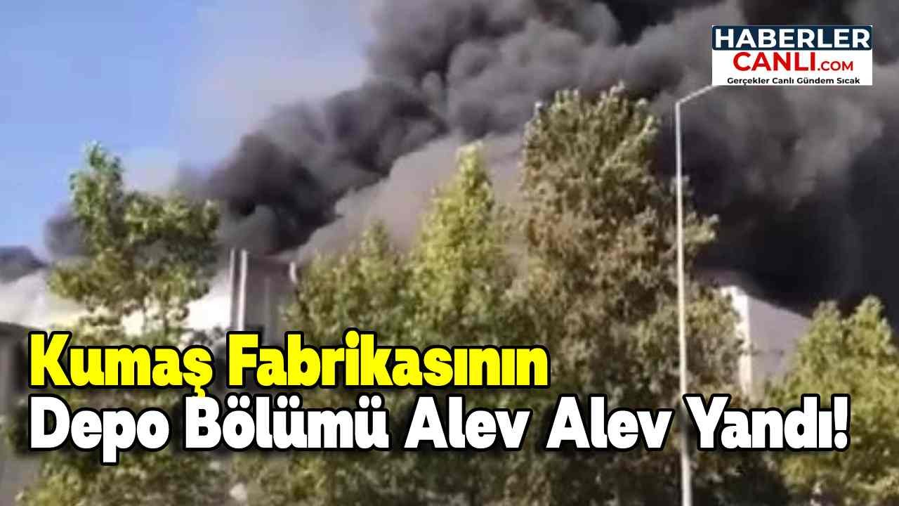 Tekirdağ Çerkezköy'de Bir Kumaş Fabrikasının Depo Bölümü Alev Alev Yandı!