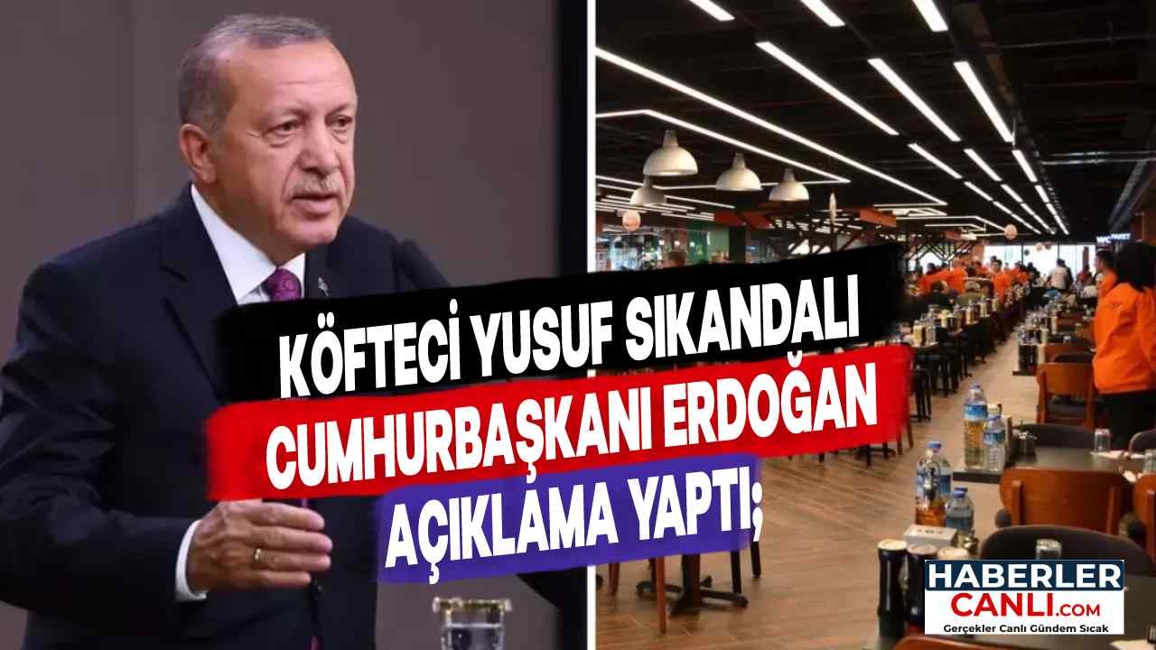 Köfteci Yusuf Skandalı: Cumhurbaşkanı Erdoğan, "Kendilerini Savunma Hakları Var, Denetimler Devam Edecek"