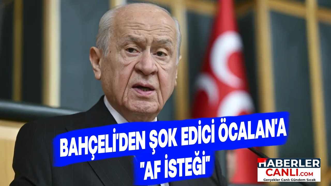 Bahçeli'den Şok Edici Öcalan'a Af İsteği: DEM, "Bu Kadarını Beklemiyorduk!