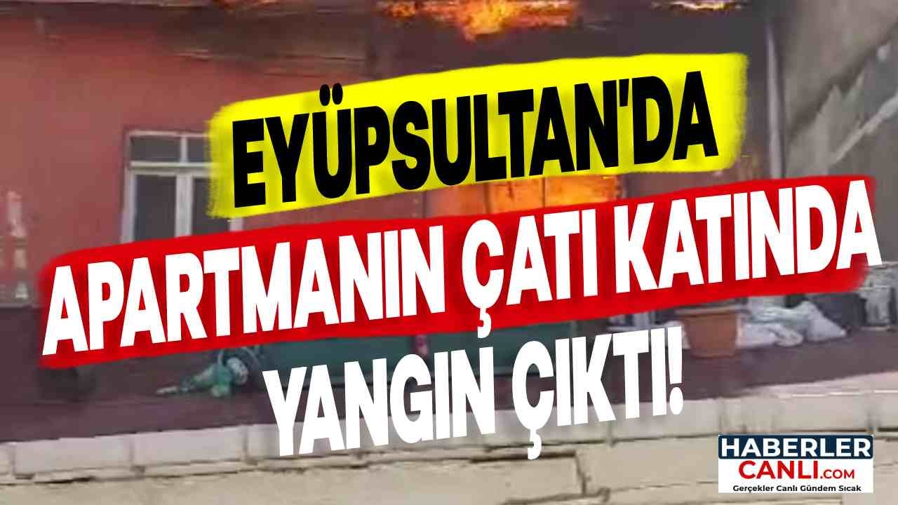 Eyüpsultan'da Apartmanın Çatı Katında Yangın: Alevler Kısa Sürede Kontrol Altına Alındı