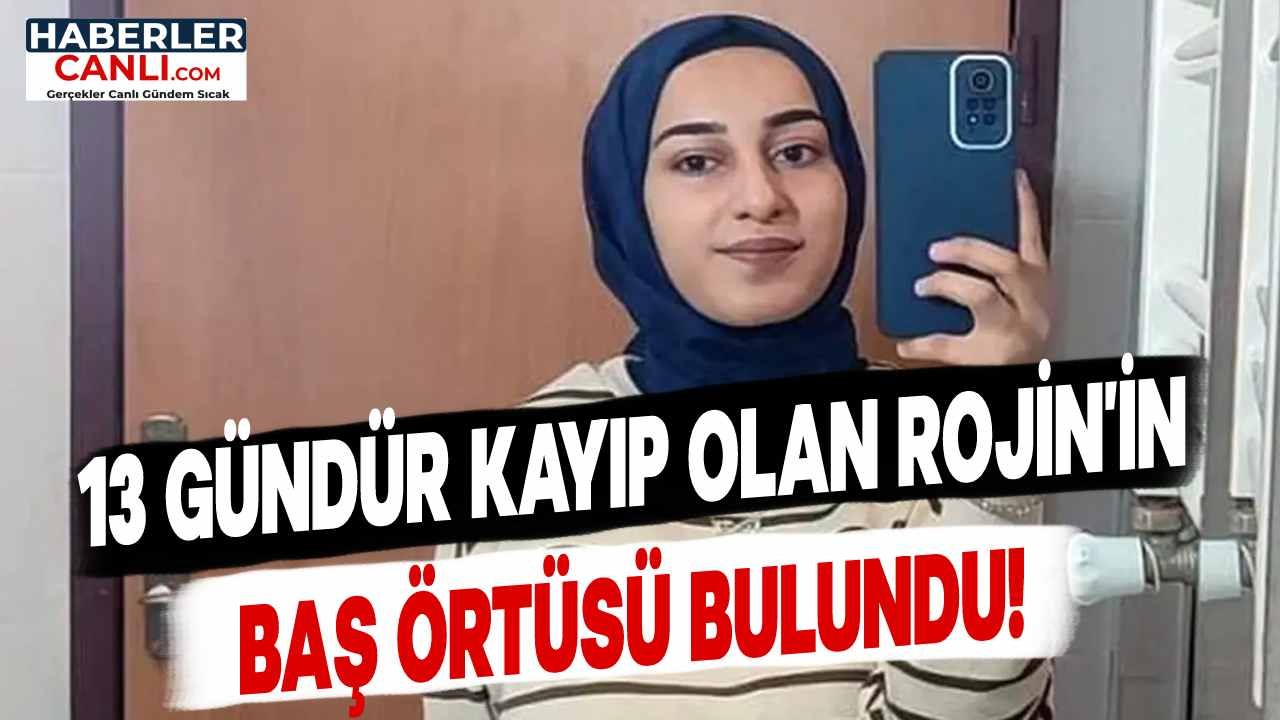 13 Gündür Kayıp Öğrenci Rojin Kabaiş'in Başörtüsü Bulundu: Arama Çalışmaları Aralıksız Devam Ediyor