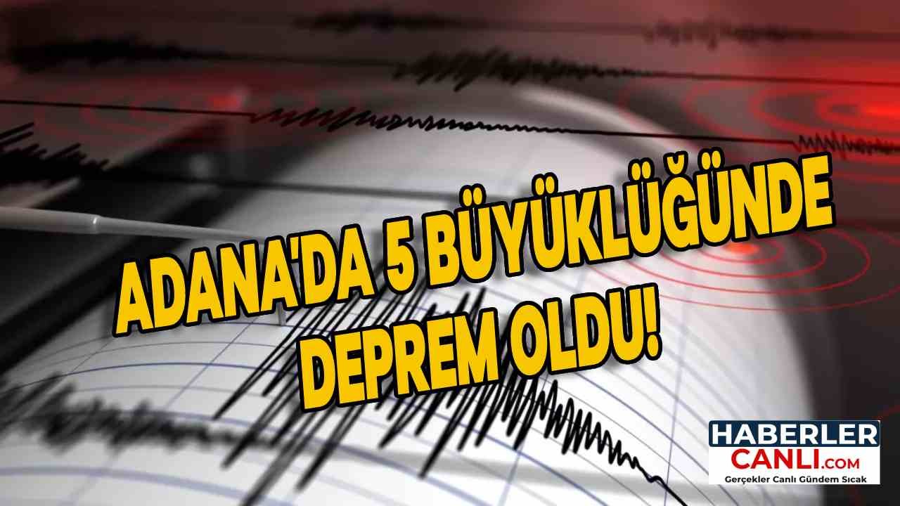 Adana'da Kozan ilçesinde 5 Büyüklüğünde Deprem Meydana Geldi!