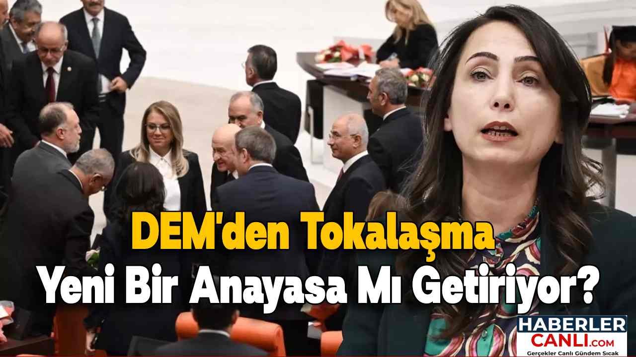 DEM'den Müzakere Sinyali: Tokalaşma, Yeni Bir Anayasa Mı Getiriyor?