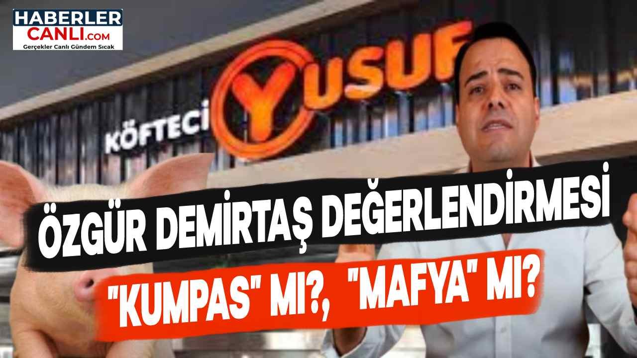 Köfteci Yusuf'ta Domuz Eti Değerlendirmesi Özgür Demirtaş: "Kumpas" mı, "Mafya" mı?