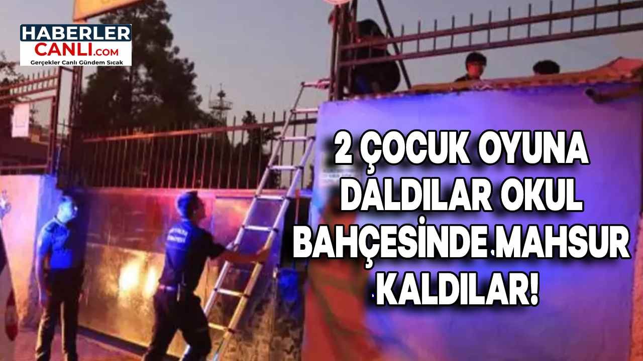 Antalya'da İki Çocuk Oyuna Daldılar, Okul Bahçesinde Mahsur Kaldılar!