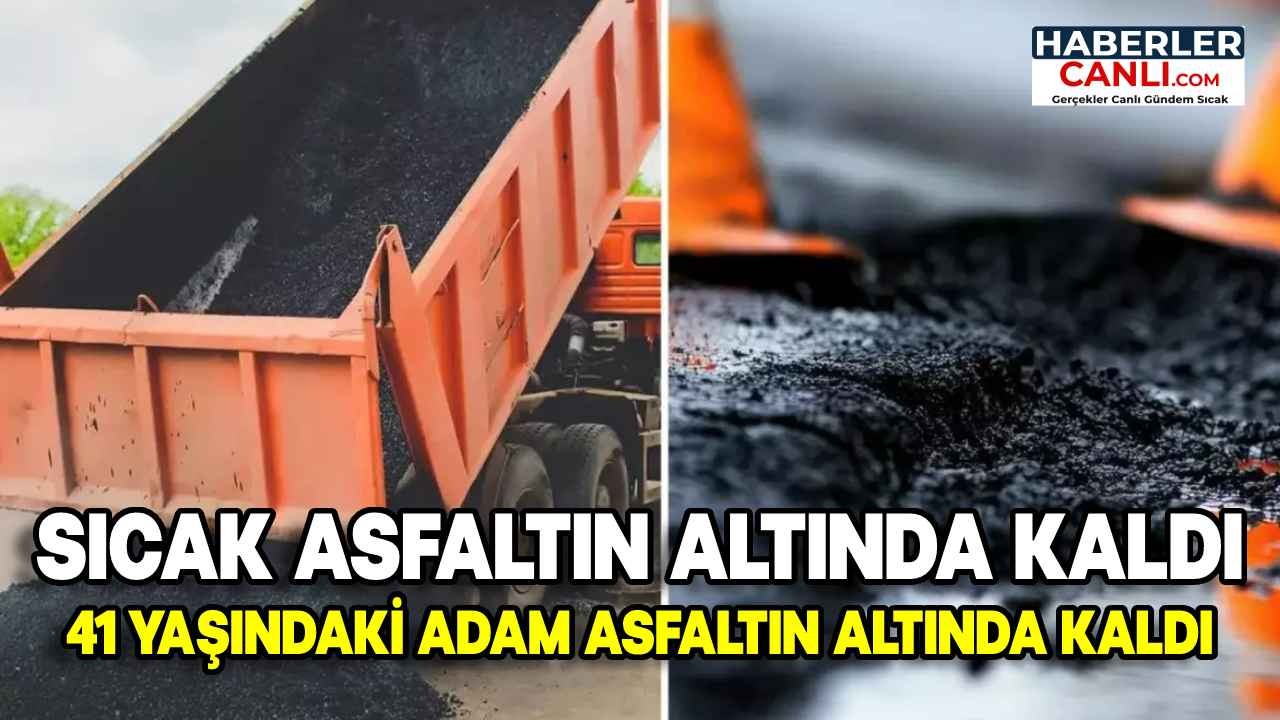 Sıcak Asfaltın Altında Kaldı: Trajik Kaza, Aile Babasını Hayattan Çaldı