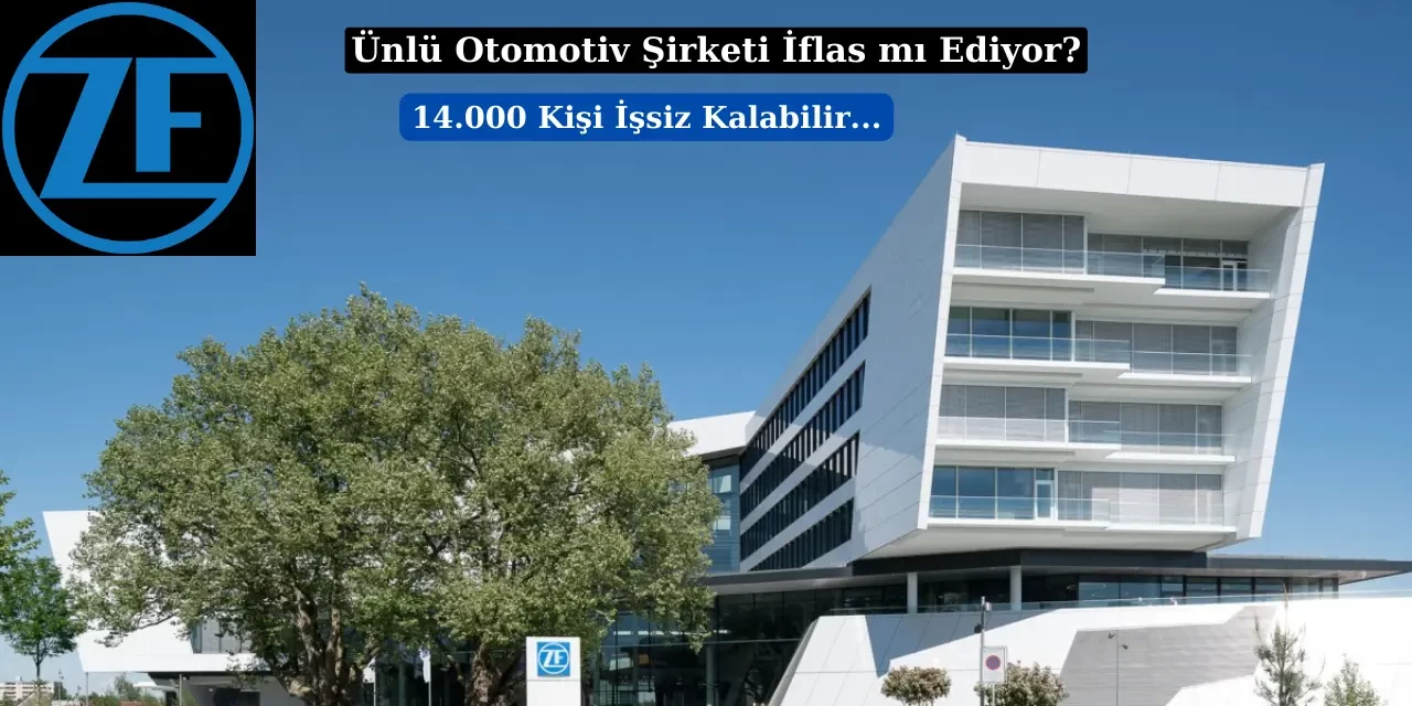 Otomotiv Devi ZF İflasın Eşiğinde: 14 Bin Kişi İşini Kaybedebilir