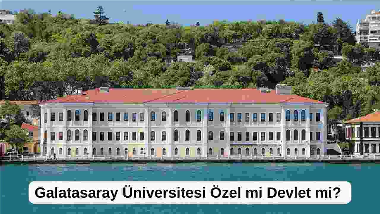 İstanbul Galatasaray Üniversitesi Özel mi Devlet mi?