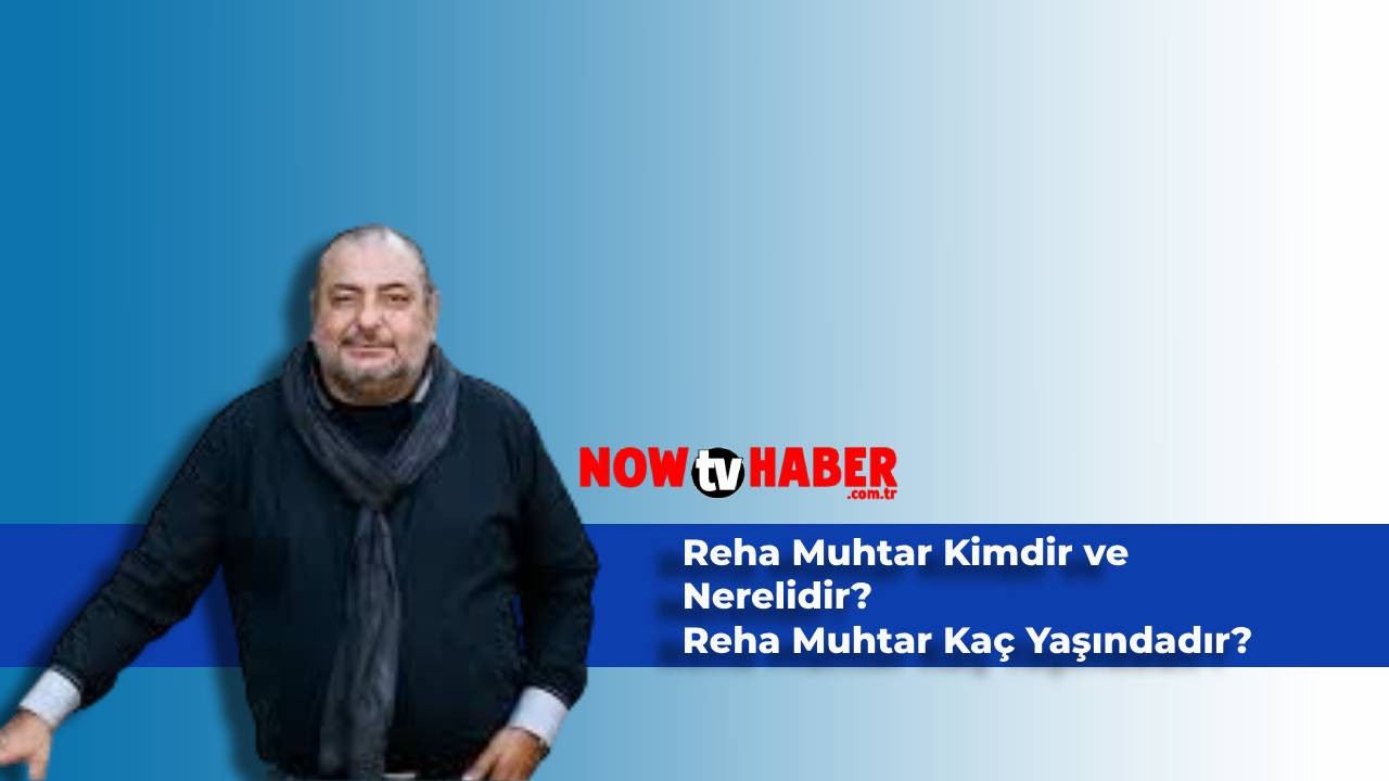 Reha Muhtar Kimdir ve Nerelidir? Reha Muhtar Neden Entübe Edildi?