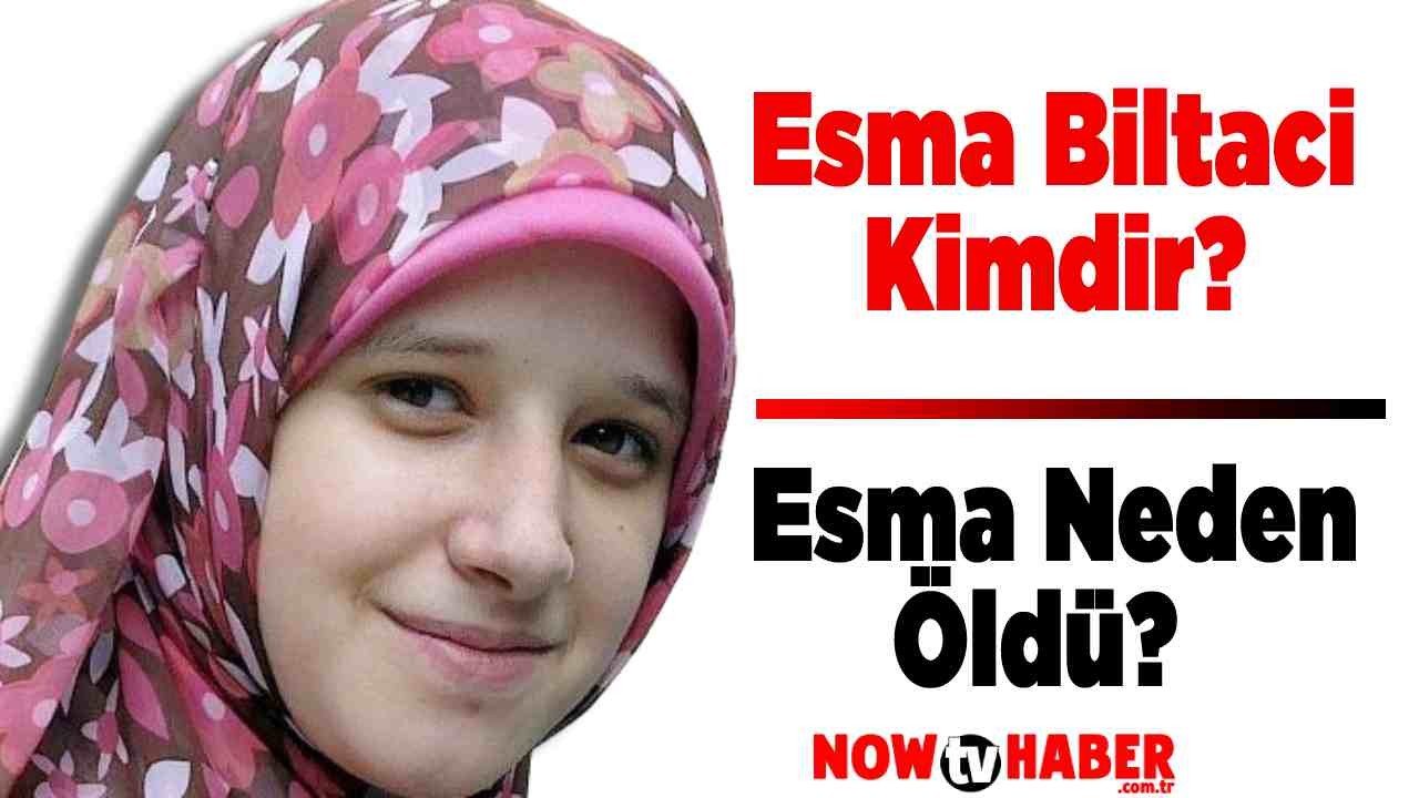 Esma Biltaci Kimdir ve Nerelidir? Esma Neden Öldü?