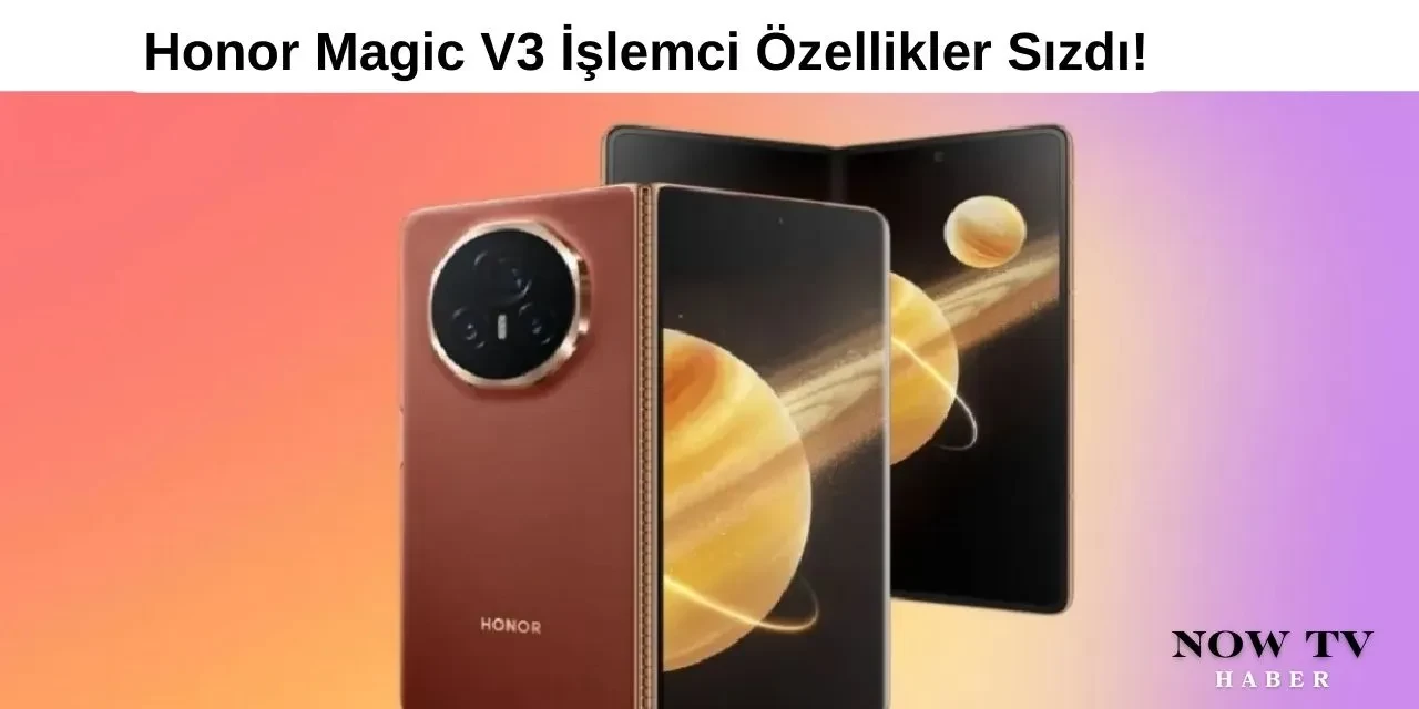 Performans Canavarı Honor Magic V3 İşlemci Özellikleri Sızdı!