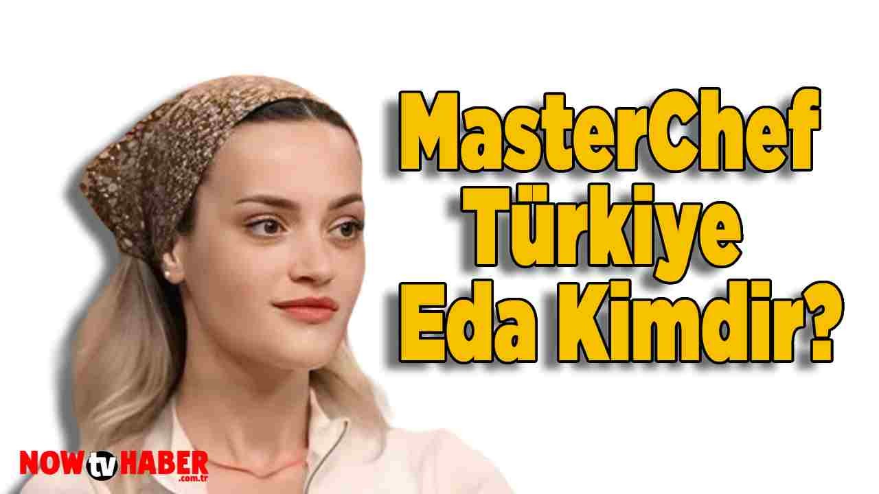 Eda Çağlayan Kimdir ve Nerelidir? MasterChef Türkiye 2024 Yarışmacısı