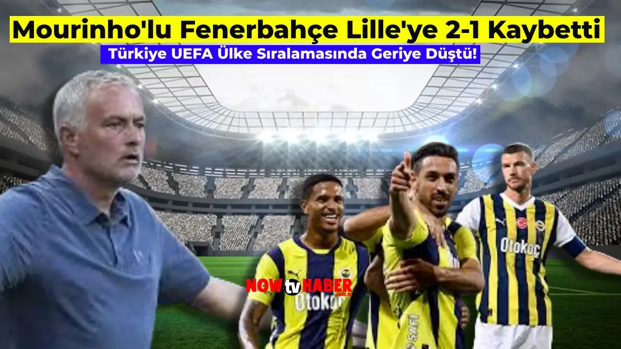 Fenerbahçe Lille Deplasmanında Galibiyet Alamadı! Peki UEFA Ülke Puan Sıralaması Ne Oldu? İşte Güncel Durum