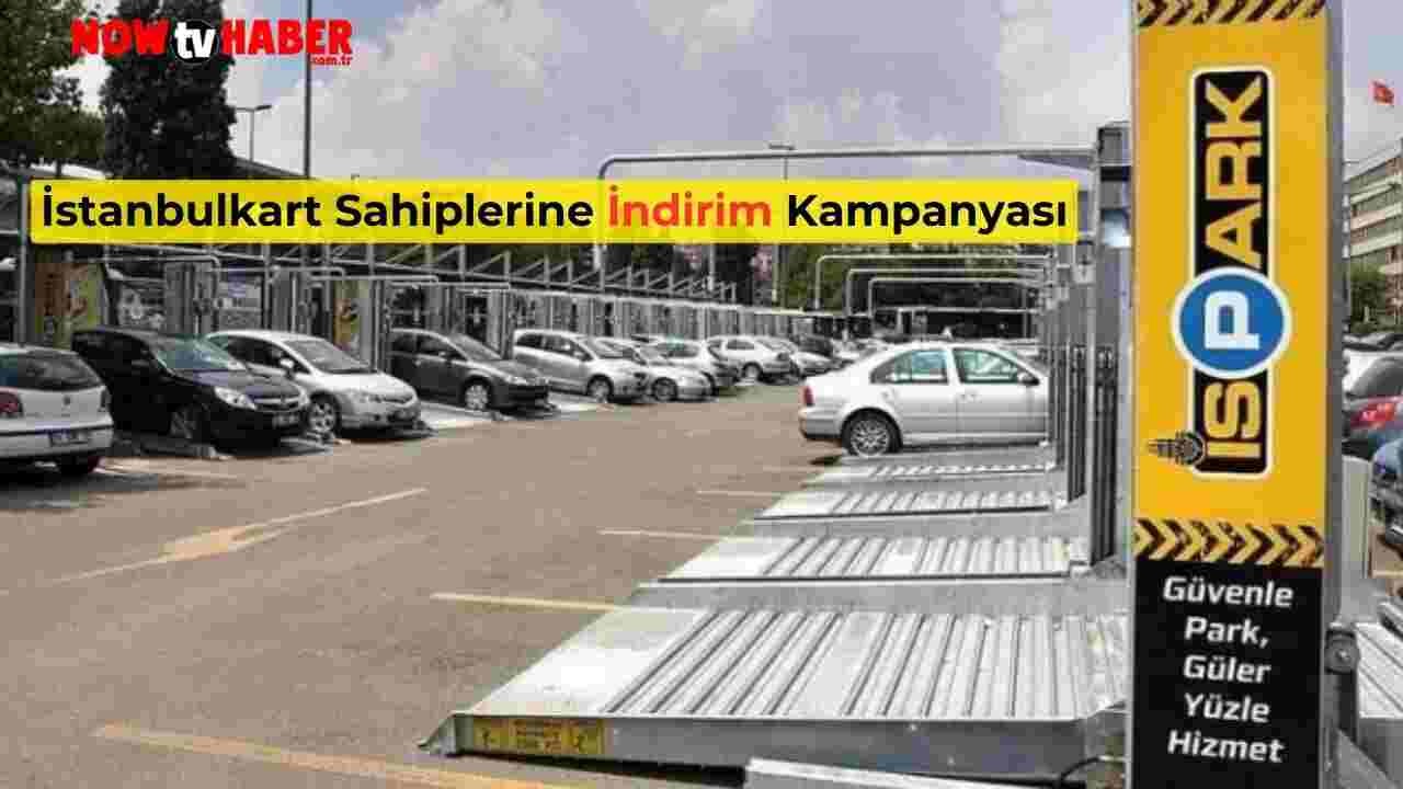 İstanbulkart Kullanıcılarına Büyük İndirim: Otopark Ücretlerinde %50 Tasarruf Fırsatı