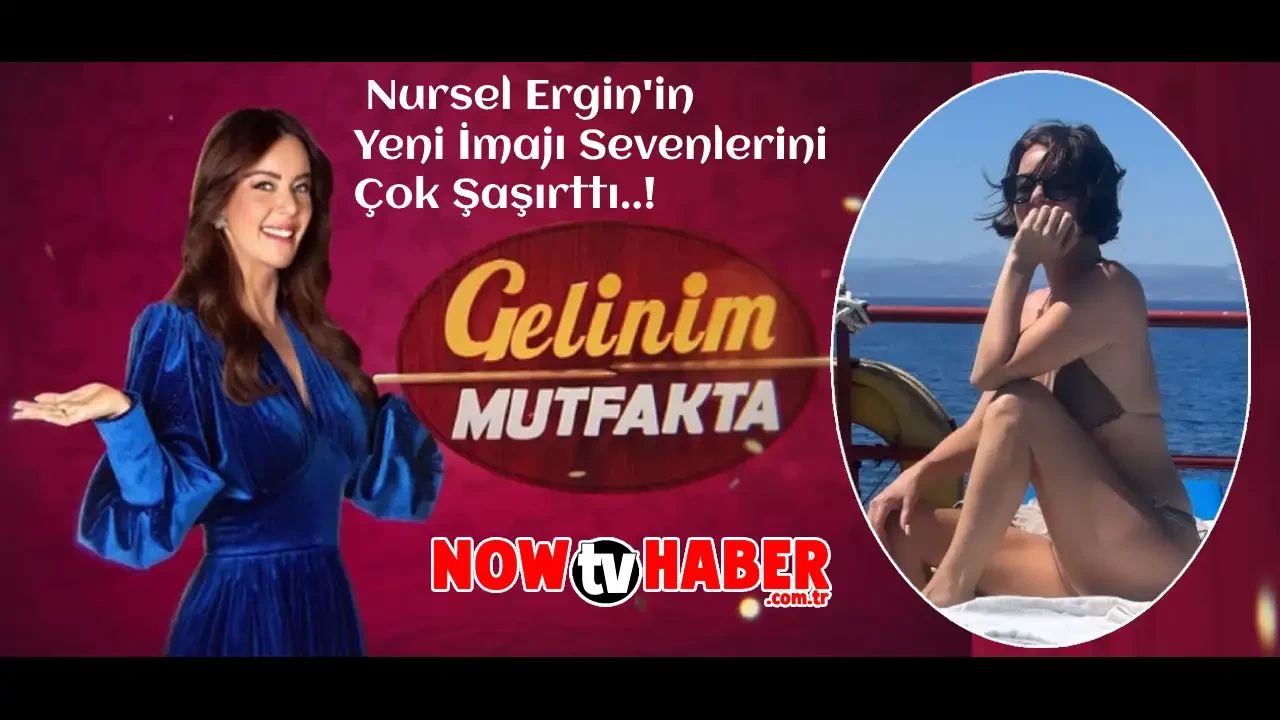 Gelinim Mutfakta Eski Sunucusu Nursel Ergin'in Yeni İmajı Sevenlerini Çok Şaşırttı