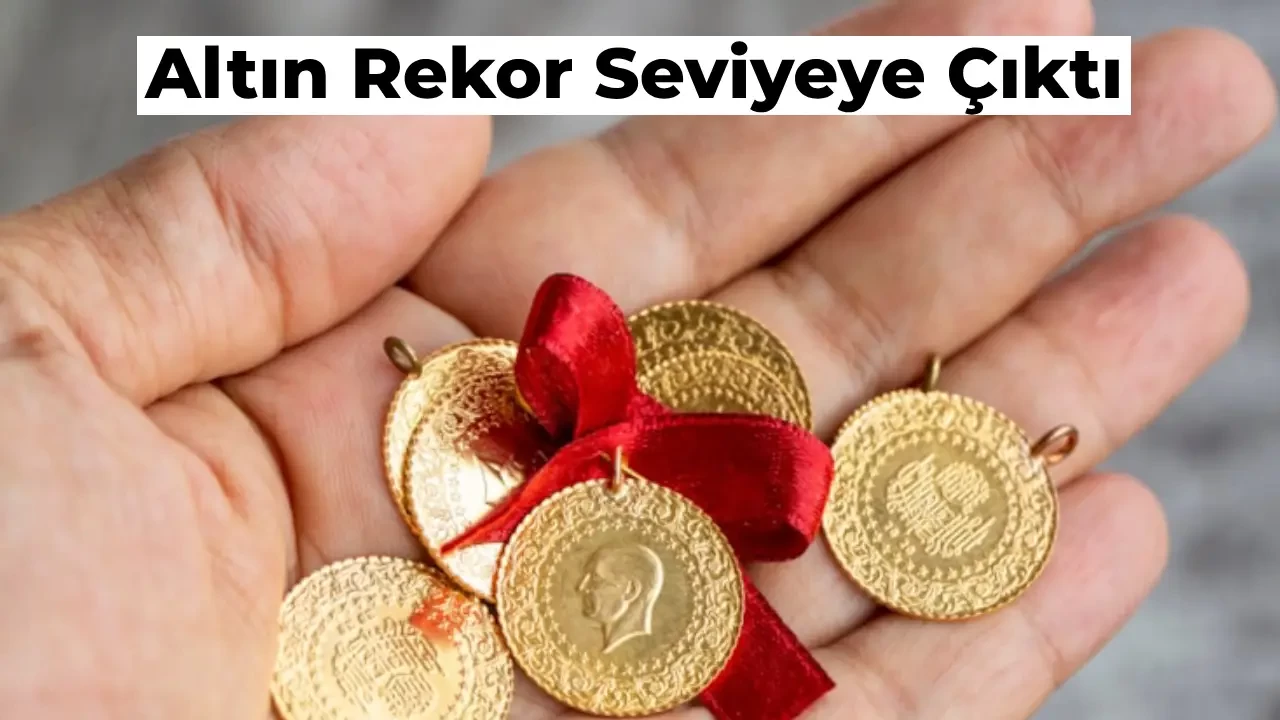 Gram Altın Dur Durak Bilmiyor! Altında Rekor Seviye Geldi