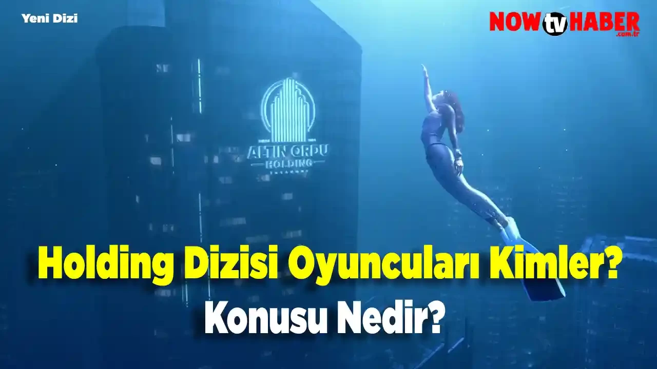 Holding Dizisi Oyuncuları Kimler? Konusu Nedir? Ne Zaman Yayınlanacak? ATV Yeni Dizisi