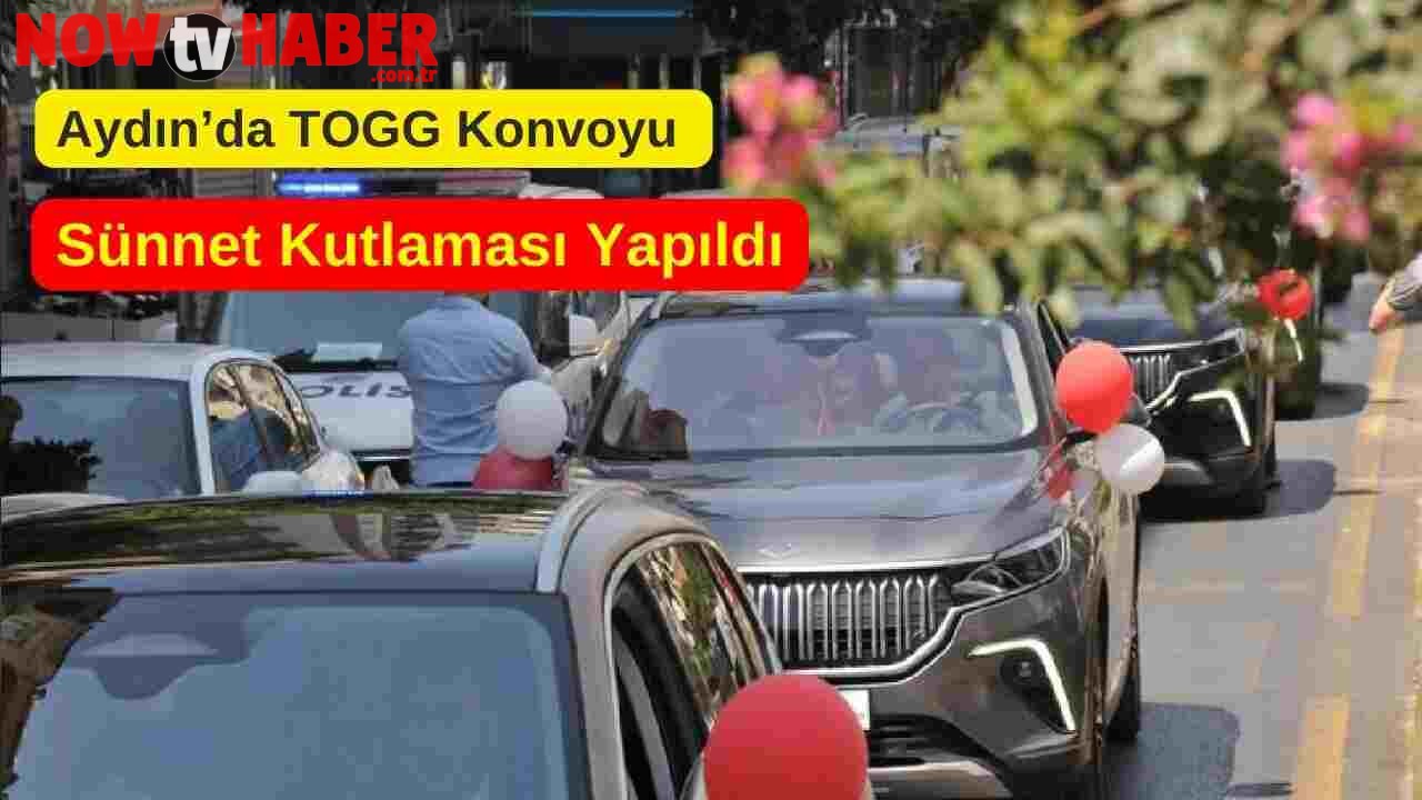 Aydın’da TOGG Konvoyu ile Sünnet Kutlaması Yapıldı