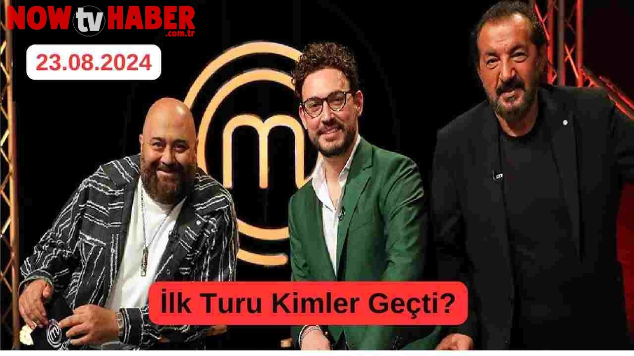 23 Ağustos 2024 MasterChef İlk Elemeyi Geçen Yarışmacılar Belli Oldu!