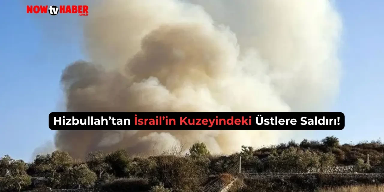 Hizbullah'tan İsrail'in Kuzeyindeki Askeri Üslere İHA Saldırısı