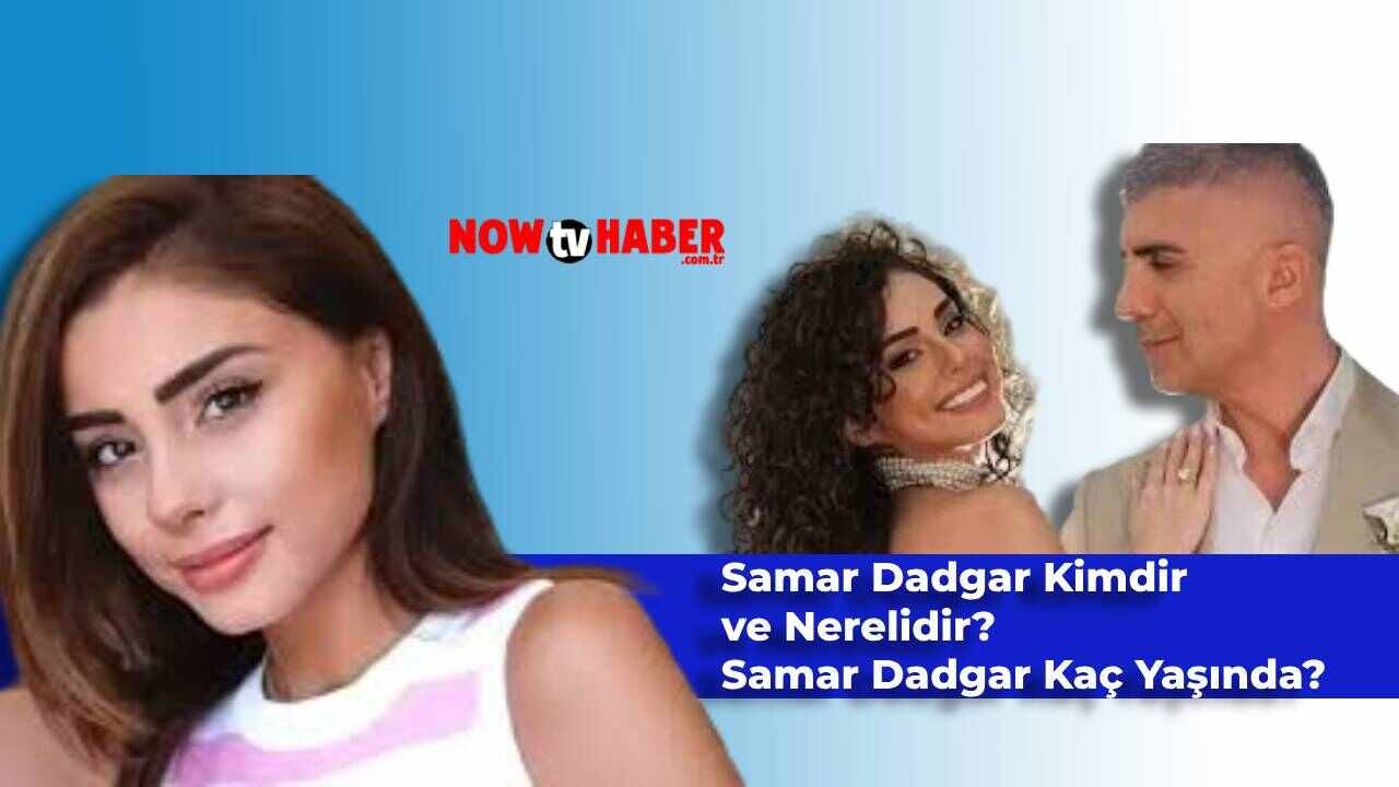 Samar Dadgar Kimdir ve Nerelidir? Özcan Deniz’in Eşi Samar Dadgar Kaç Yaşındadır?