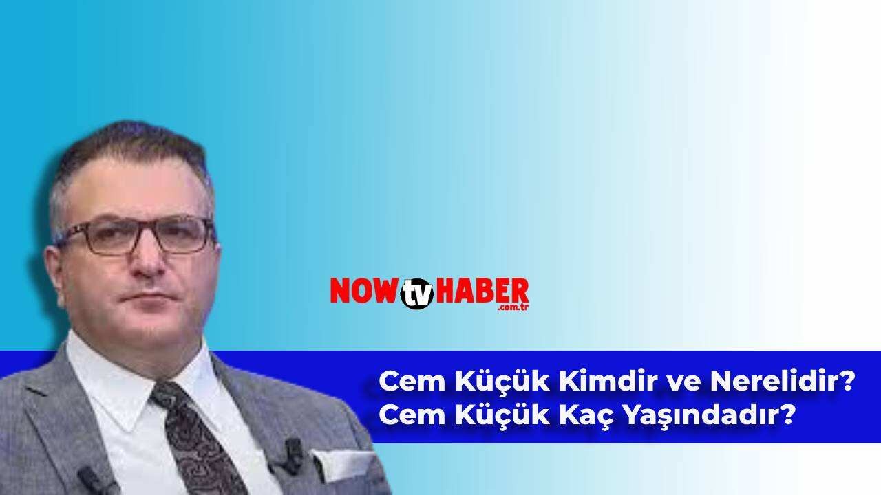 Cem Küçük Kimdir ve Nerelidir? Cem Küçük Kaç Yaşındadır?