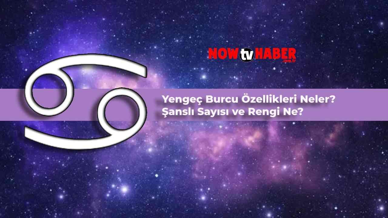 Yengeç Burcu Özellikleri Neler? Yengeç Burcu Şanslı Rengi, Sayısı Nedir?