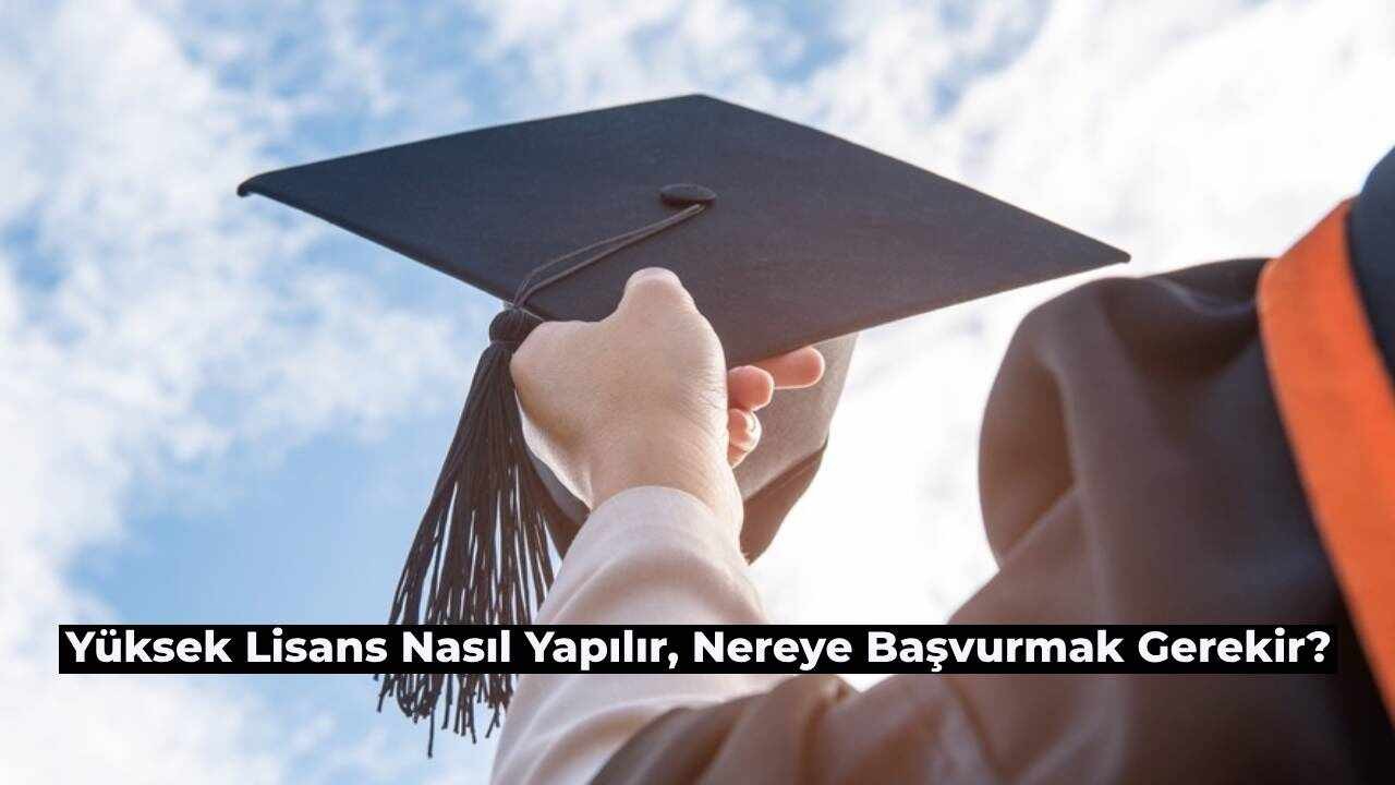 Yüksek Lisans Nasıl Yapılır, Hangi Sınava Girmek Gerekir? Kimler Yüksek Lisans Yapabilir?