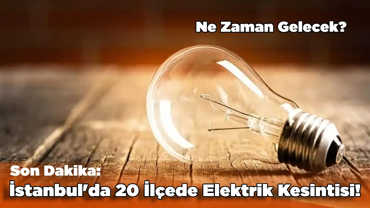 İstanbul'da 20 İlçede Elektrik Kesintisi! Ne Zaman Gelecek? (BEDAŞ 21 Mayıs Programı)