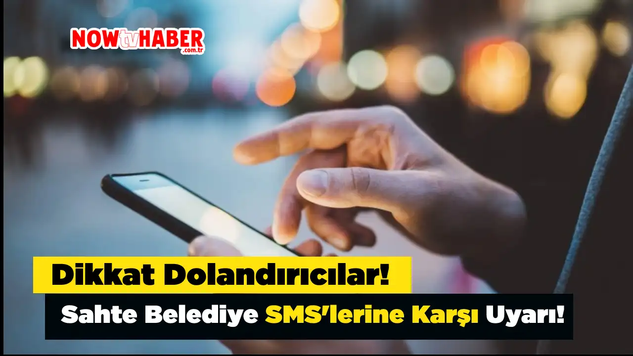 Dikkat Dolandırıcılar! Sahte Belediye SMS'lerine Karşı Uyarı!