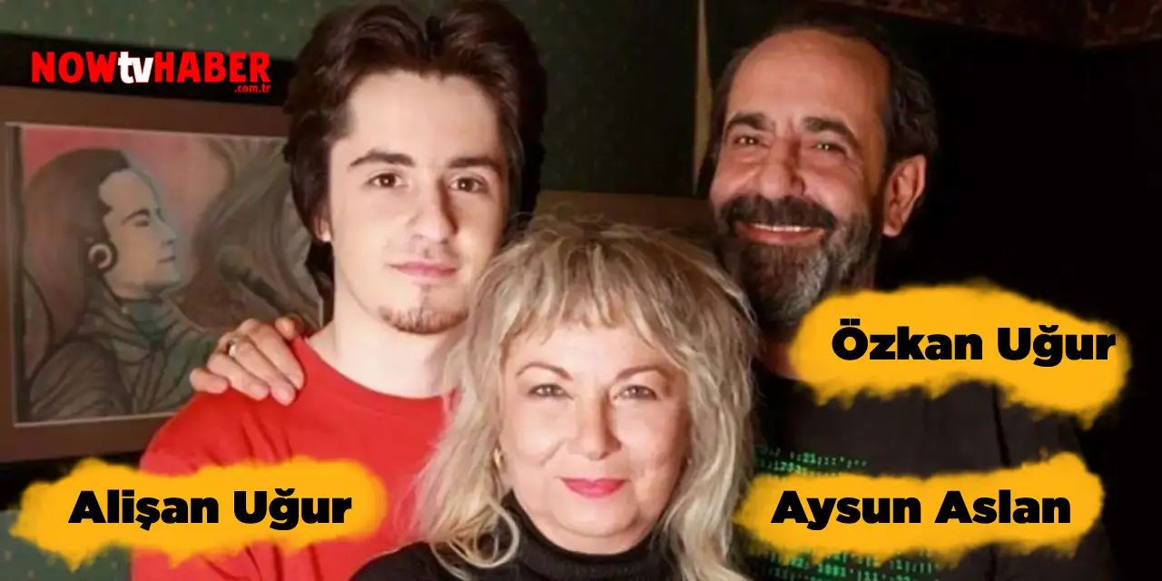 Alişan Uğur Annesi ve Babası