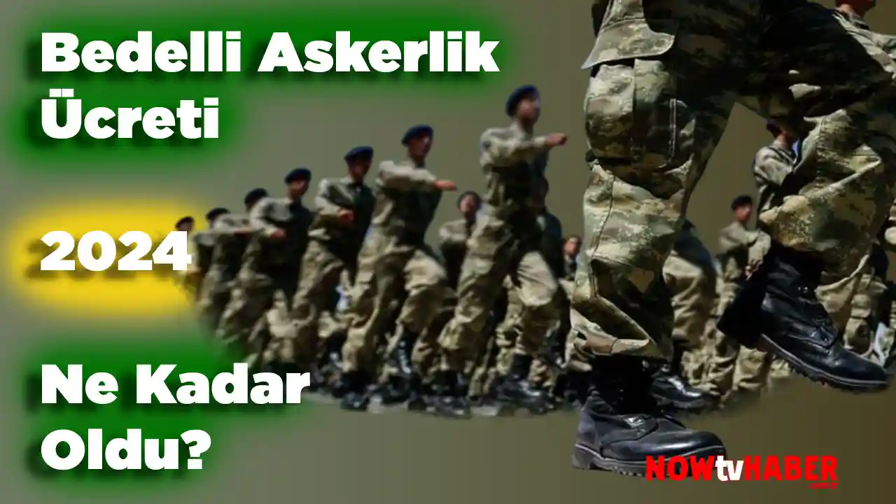 Bedelli Askerlik Ücreti Ne Kadar Oldu? 2024 Zam Ücreti 1 Temmuz'dan Sonra Geçerli Olacak!