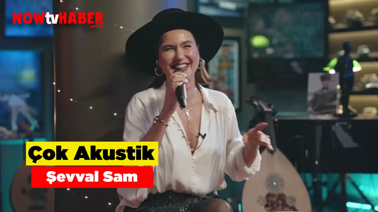 Çok Akustik Şevval Sam