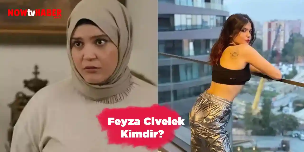 Feyza Civelek Kimdir ve Nerelidir?