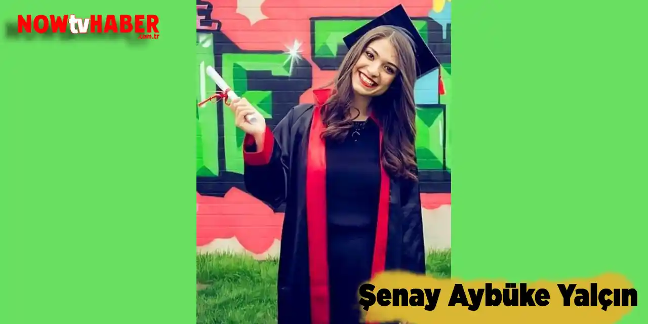 Şenay Aybüke Yalçın Mezuniyet