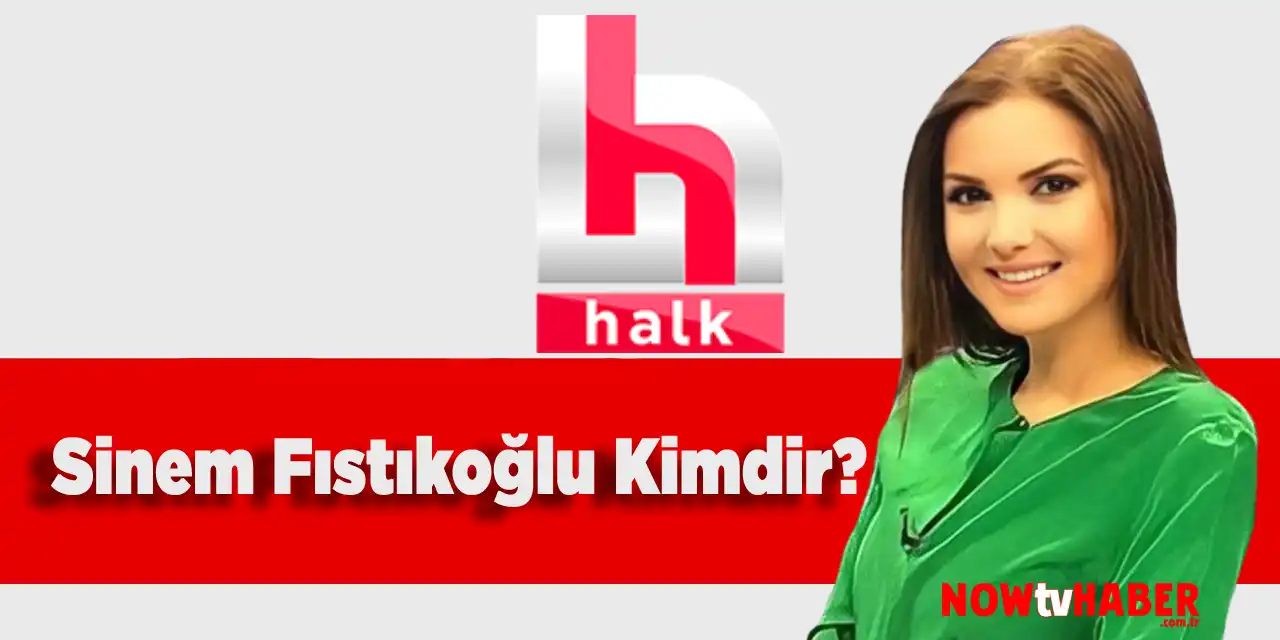 Sinem Fıstıkoğlu Kimdir ve Nerelidir? Halk TV Sunucusu